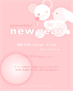 group exhibition “new year”🟢後期